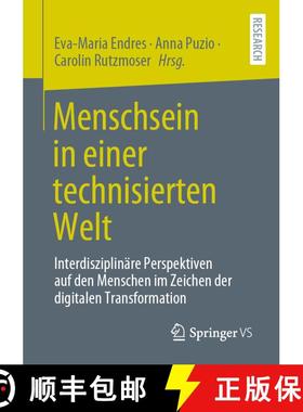 【3-4周达】Menschsein in einer technisierten Welt : Interdisziplinäre Perspektiven auf den Menschen ... [9783658362195]