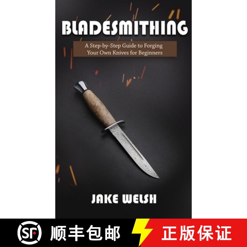 【3-4周达】Bladesmithing: A Step-by-Step Guide to Forging Your Own Knives for Beginners [9781951345600]