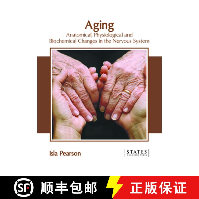 【3-4周达】Aging: Anatomical, Physiological and Biochemical Changes in the Nervous System [9781639890309]