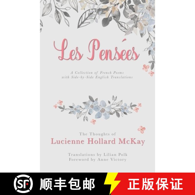 【2-3周达】Les Pensees: The Thoughts of Lucienne Hollard McKay: A Collection of French Poems with Sid... [9781387775200]