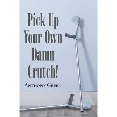 【4周达】Pick Up Your Own Damn Crutch! [9781646285297]