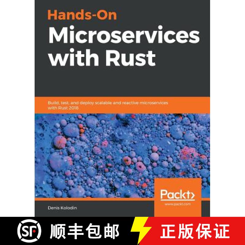 预订 Hands-On Microservices with Rust: Build, test, and deploy scalable and reactive microservices wi... [9781789342758]