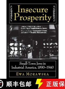 【3-4周达】Insecure Prosperity: Small-Town Jews in Industrial America, 1890-1940 [9780691005379]