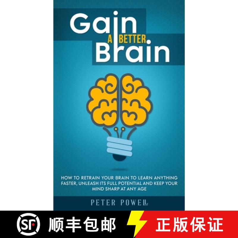【3-4周达】Gain a Better Brain: How to Retrain Your Brain to Learn Anything Faster, Unleash Its Full ... [9781774900239]