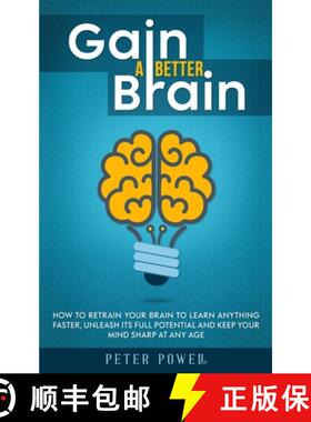 预订 Gain a Better Brain: How to Retrain Your Brain to Learn Anything Faster, Unleash Its Full Potent... [9781774900239]
