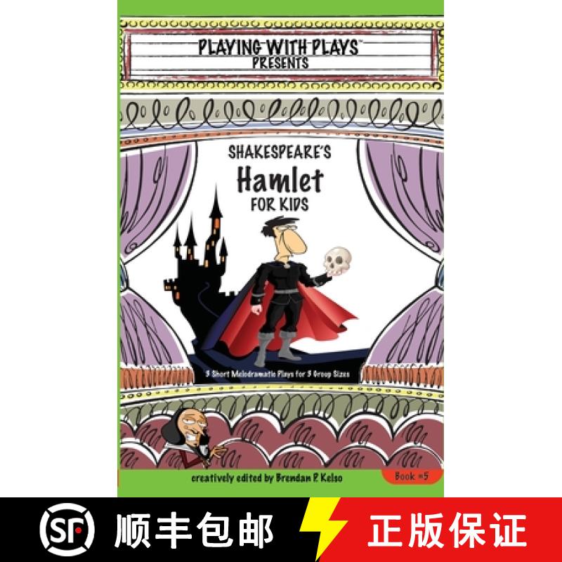 【3-4周达】Shakespeare's Hamlet for Kids: 3 Short Melodramatic Plays for 3 Group Sizes [9780998137612]