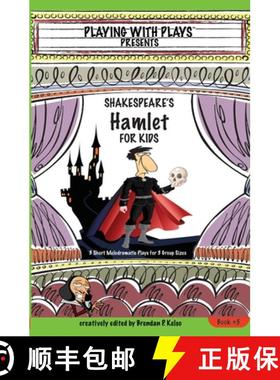 【3-4周达】Shakespeare's Hamlet for Kids: 3 Short Melodramatic Plays for 3 Group Sizes [9780998137612]