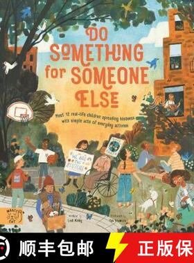 Do Something for Someone Else : Meet 12 Real-life Children Spreading Kindness with Simple Acts of Eve... [9781913520137]