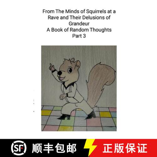 【3-4周达】From The Minds of Squirrels At a  and Their Delusions of Grandeur Part 3: A Book of Random... [9781304053350]
