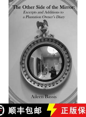 预订 The Other Side of the Mirror: Excerpts and Additions to a Plantation Owner's Diary [9781959377108]