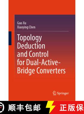 【3-4周达】Topology Deduction and Control for Dual-Active-Bridge Converters [9789819748556]