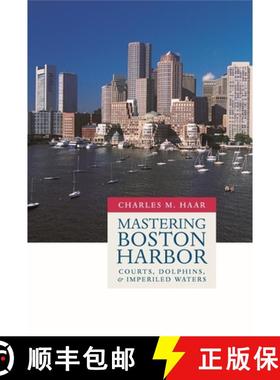 【3-4周达】Mastering Boston Harbor: Courts, Dolphins, and Imperiled Waters [9780674015289]