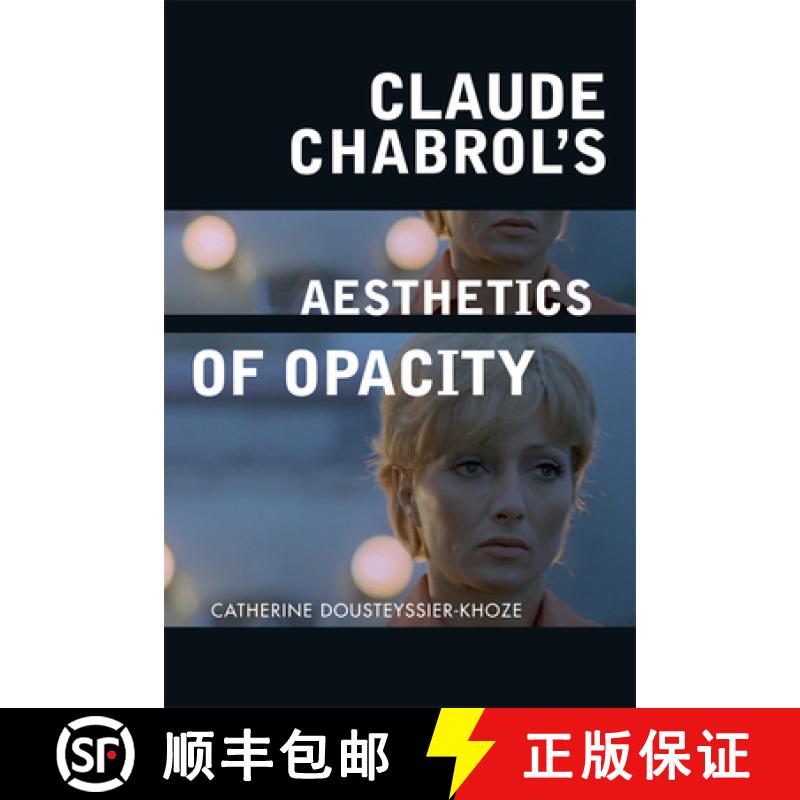 【3-4周达】Claude Chabrol's Aesthetics of Opacity [9780748692606]
