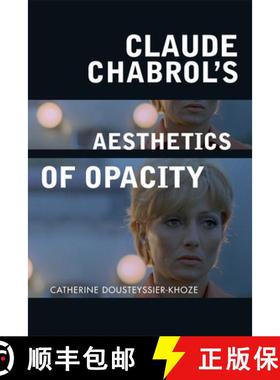 【3-4周达】Claude Chabrol's Aesthetics of Opacity [9780748692606]