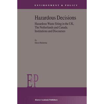 【4周达】Hazardous Decisions : Hazardous Waste Siting in the UK, The Netherlands and Canada. Institut... [9789048161553]