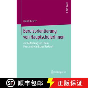 【3-4周达】Berufsorientierung von HauptschülerInnen : Zur Bedeutung von Eltern, Peers und ethnischer... [9783658128258]