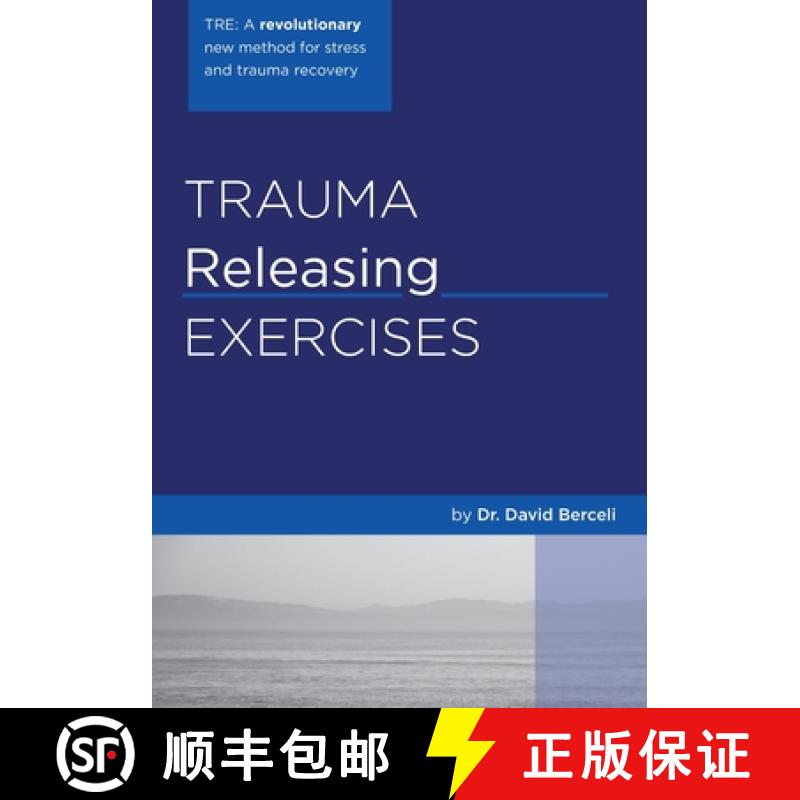 【3-4周达】Trauma Releasing Exercises (TRE): : A revolutionary new method for stress/trauma recovery. [9781419607547]