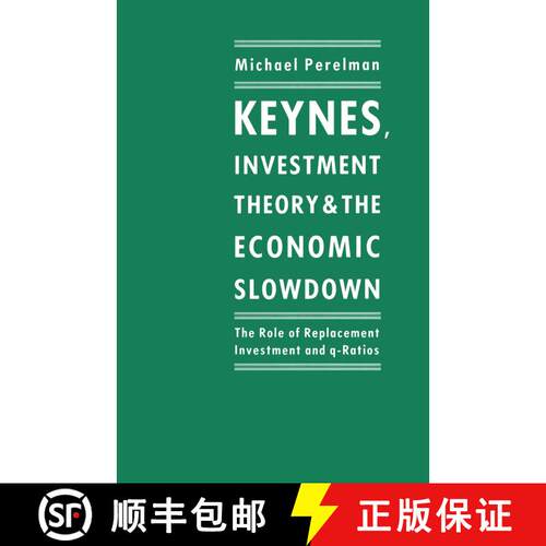 【3-4周达】Keynes, Investment Theory and the Economic Slowdown : The Role of Replacement Investment a... [9781349199426]