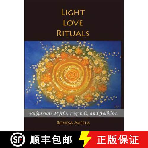 【3-4周达】精装 Light Love Rituals: Bulgarian Myths, Legends, and Folklore [9780999686126]