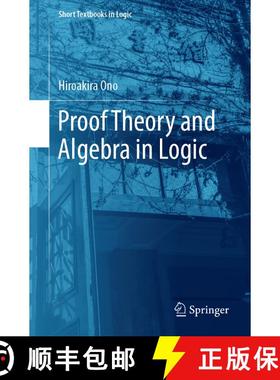 【3-4周达】Proof Theory and Algebra in Logic [9789811379963]