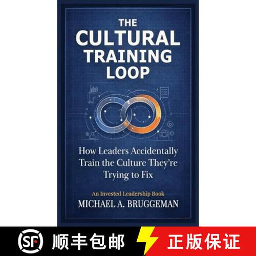 【3-4周达】The Cultural Training Loop:  How Leaders Accidentally Train the Culture They're Trying to Fix [9798994572450]