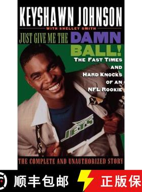 【3-4周达】Just Give Me the Damn Ball!: The Fast Times and Hard Knocks of an NFL Rookie [9780446521451]