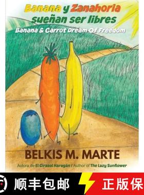 【3-4周达】Banana y Zanahoria sueñan ser libres: Banana & Carrot Dream Of Freedom [9781734483017]