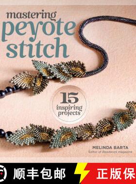 【3-4周达】Mastering Peyote Stitch: 15 Inspiring Projects [9781596686335]