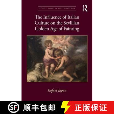 【3-4周达】精装 The Influence of Italian Culture on the Sevillian Golden Age of Painting [9780367755461]