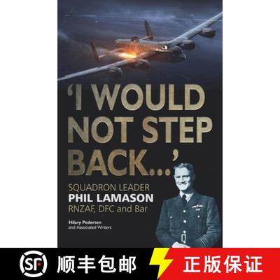 【3-4周达】I Would Not Step Back...: Squadron Leader Phil Lamason RNZAF, DFC and Bar [9781911255390]