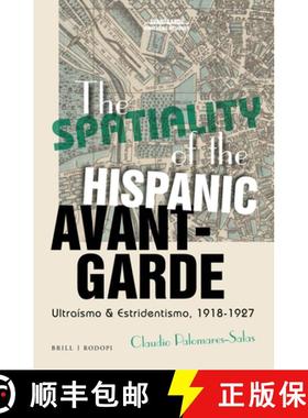 预订 The Spatiality of the Hispanic Avant-Garde: Ultraísmo & Estridentismo, 1918-1927 [9789004406766]