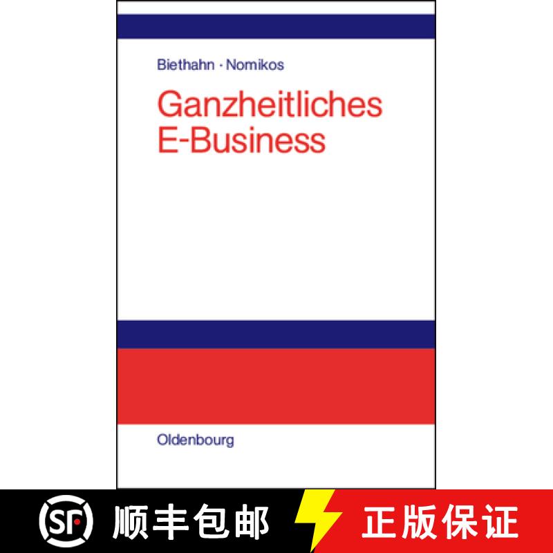 【3-4周达】Ganzheitliches E-Business : Technologien, Strategien Und Anwendungen Unter Besonderer Ber ... [9783486259704]