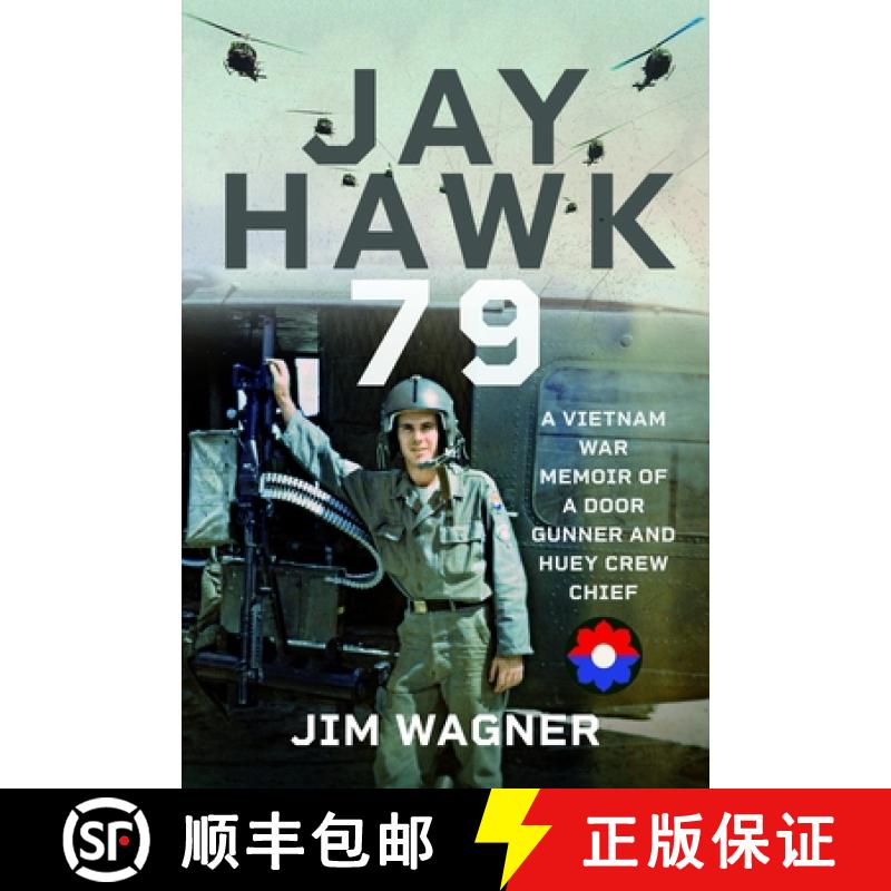 预订 Jay Hawk 79: A Vietnam War Memoir of a Door Gunner and Huey Crew Chief [9781036116163]