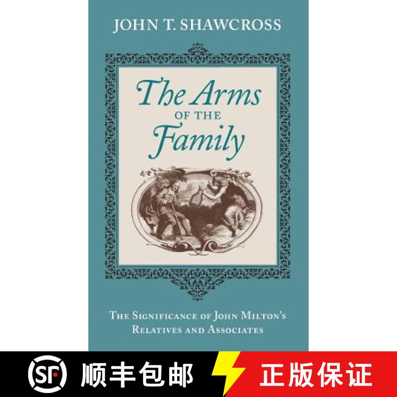 【3-4周达】The Arms of the Family: The Significance of John Milton's Relatives and Associates [9780813122915]