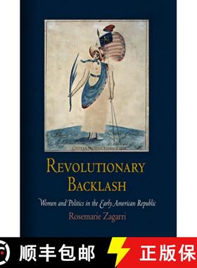 【3-4周达】Revolutionary Backlash: Women and Politics in the Early American Republic [9780812220735]