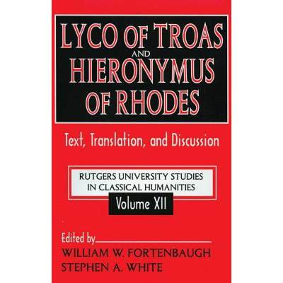 【4周达】Lyco of Troas and Hieronymus of Rhodes: Text, Translation, and Discussion [9780765802538]