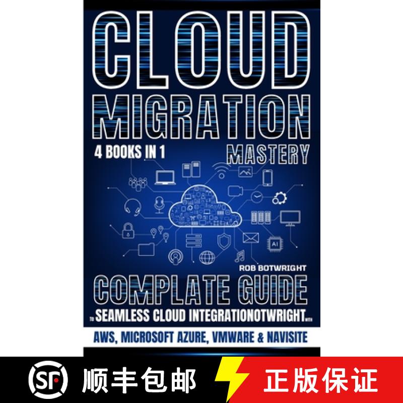 预订 Cloud Migration Mastery: Complete Guide To Seamless Cloud Integration With AWS, Microsoft Azure,... [9781839387739]