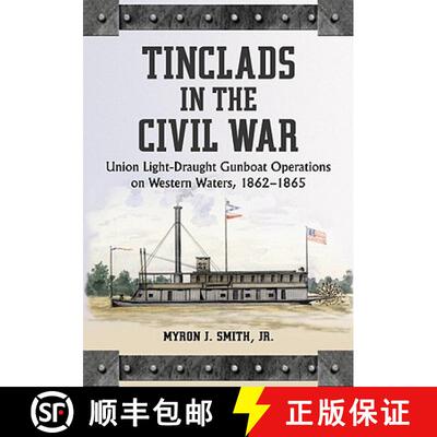 【3-4周达】Tinclads in the Civil War : Union Light-Draught Gunboat Operations on Western Waters, 1862... [9780786435791]
