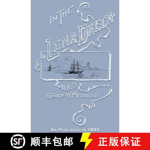 【3-4周达】In the Lena Delta: A Narrative of the Search for Lieut.-Commander DeLong and His Companion... [9781582183787]