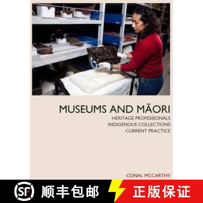 【3-4周达】Museums and Maori: Heritage Professionals, Indigenous Collections, Current Practice [9781877385704]