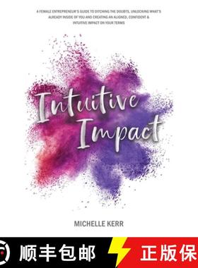 【3-4周达】Intuitive Impact: The Female Entrepreneur's Guide To Ditching The Doubts, Unlocking What's... [9780645191202]