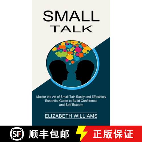 【3-4周达】Small Talk: Essential Guide to Build Confidence and Self Esteem (Master the Art of Small T... [9781990268809]