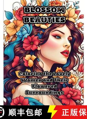 预订 Blossom Beauties: Coloring the Lovely Women and Their Flowered Surroundings [9781088081389]