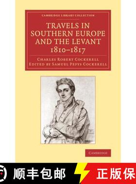 【3-4周达】Travels in Southern Europe and the Levant, 1810–1817: The Journal of C. R. Cockerell, R.A... [9781108065931]