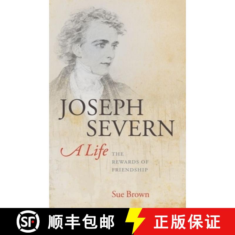 【2-3周达】Joseph Severn, A Life: The Rewards of Friendship [9780199565023]