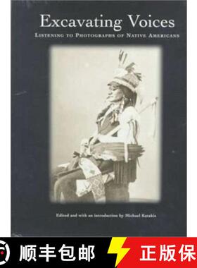 【3-4周达】Excavating Voices – Listening to Photographs of Native Americans: Listening to Photograph... [9780924171567]