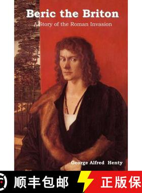 预订 Beric the Briton: A Story of the Roman Invasion [9781618950505]
