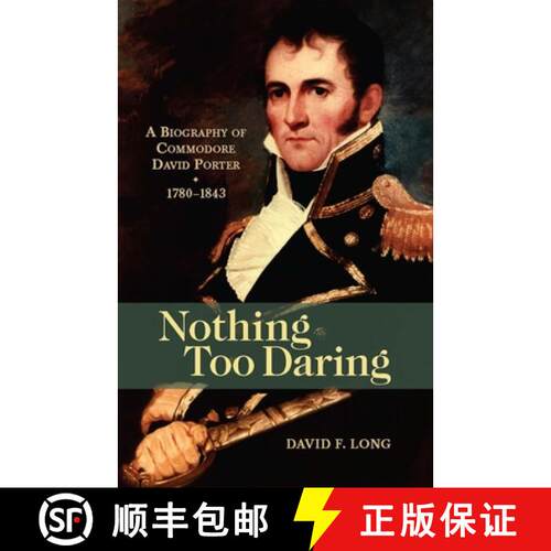 【3-4周达】Nothing Too Daring : A Biography of Commodore David Porter, 1780-1843 [9781591144304]