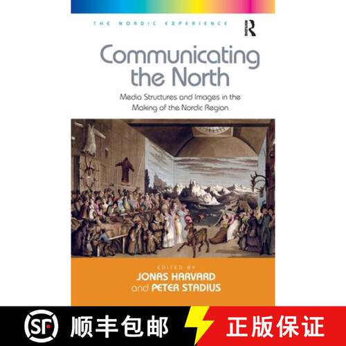 【3-4周达】Communicating the North: Media Structures and Images in the Making of the Nordic Region. E... [9781138275232]