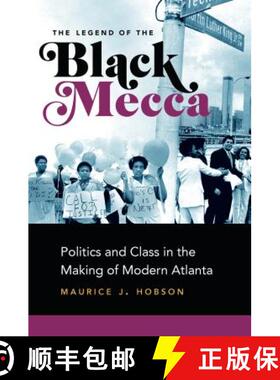 预订 The Legend of the Black Mecca: Politics and Class in the Making of Modern Atlanta [9781469654751]